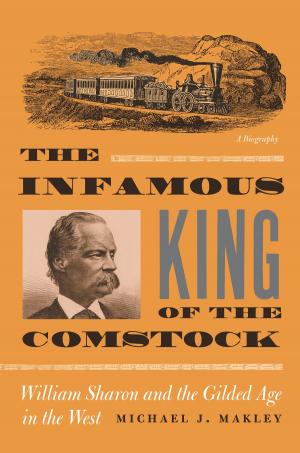 bigCover of the book The Infamous King Of The Comstock by 