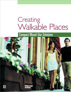 Cover of the book Creating Walkable Places: Compact Mixed-Use Solutions by Anita Kramer