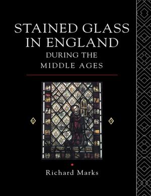 Cover of the book Stained Glass in England During the Middle Ages by Axel Kaehne