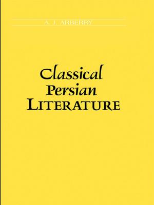 Cover of the book Classical Persian Literature by Timothy Shortell