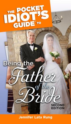 bigCover of the book The Pocket Idiot's Guide to Being the Father of the Bride, 2nd Edition by 