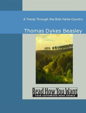 Cover of the book A Tramp Through The Bret Harte Country by Stephenson Nathaniel Wright