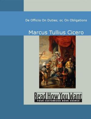 Cover of the book De Officiis On Duties; Or On Obligations by Hardy, Thomas