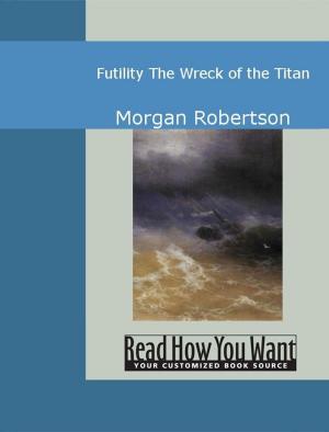 Cover of the book Futility: The Wreck Of The Titan by Marie Corelli