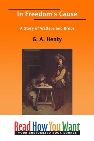 Cover of the book In Freedom's Cause: A Story Of Wallace And Bruce by Comfort, Ray