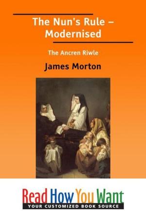 Cover of the book The Nun's Rule : Modernised The Ancren Riwle by Cuthbert Bede