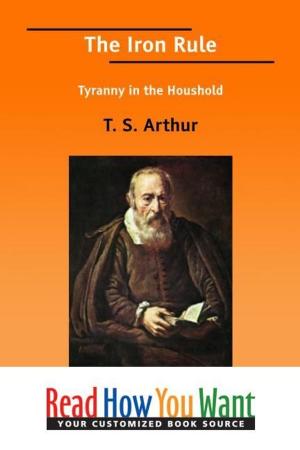 Cover of the book The Iron Rule: Tyranny In The Houshold by Various