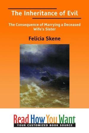 Cover of the book The Inheritance Of Evil : The Consequence Of Marrying A Deceased Wife's Sister by Shelley, Percy Bysshe