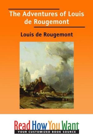 Cover of the book The Adventures Of Louis De Rougemont by Arthur T. S.