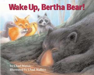 Cover of the book Wake Up, Bertha Bear! by John Gould