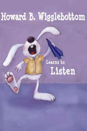 Cover of the book Howard B. Wigglebottom Learns to Listen by Luanna Johns