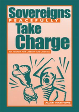 Cover of the book Sovereigns Peacefully Take Charge by Dr. George Charles Pappas