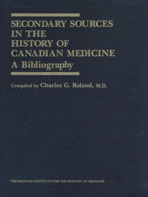 Book cover of Secondary Sources in the History of Canadian Medicine