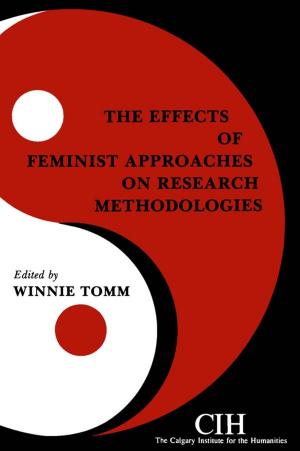 Cover of the book The Effects of Feminist Approaches on Research Methodologies by Jeff Karabanow, Sean Kidd, Tyler Frederick, Jean Hughes