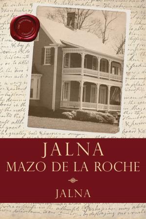 Cover of the book Jalna by Peregrine Acland, Pauline Johnson, Roger Lemelin, Hugh Garner, Patrick Slater, Louis Hemon, Wyndham Lewis