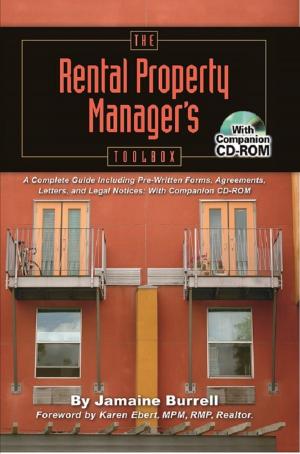 Cover of the book The Rental Property Manager's Toolbox A Complete Guide Including Pre-Written Forms, Agreements, Letters, and Legal Notices: With Companion CD-ROM by Atlantic Publishing Group Inc