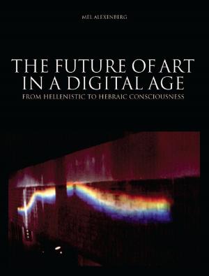 Cover of the book The Future of Art in a Digital Age by Hugo De Burgh, Zeng Rong