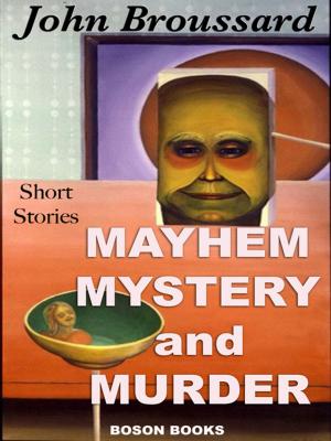 Cover of the book Mayhem, Mystery and Murder by Kelly Cherry