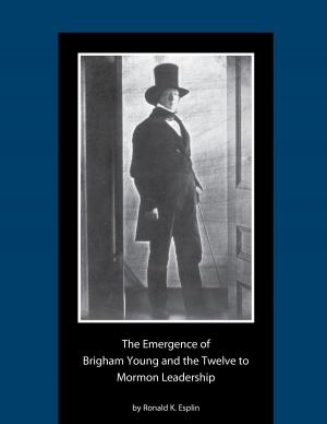 Cover of the book The Emergence of Brigham Young and the Twelve to Mormon Leadership, 18301841 by Dean Hughes