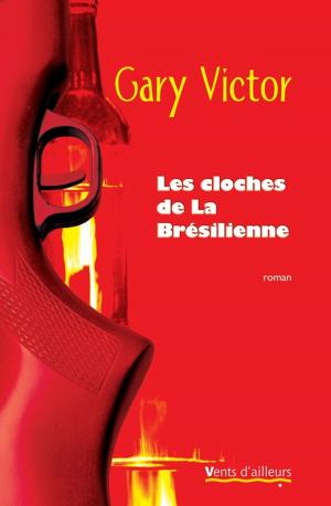 Cover of the book Les Cloches de La Brésilienne by Gary Victor