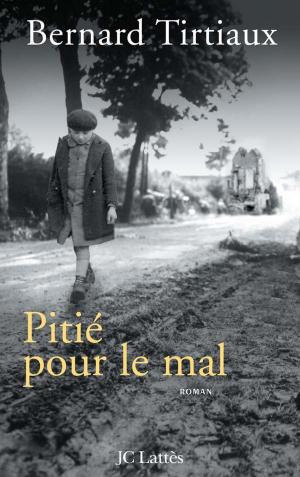 Cover of the book Pitié pour le mal by William Bourdon