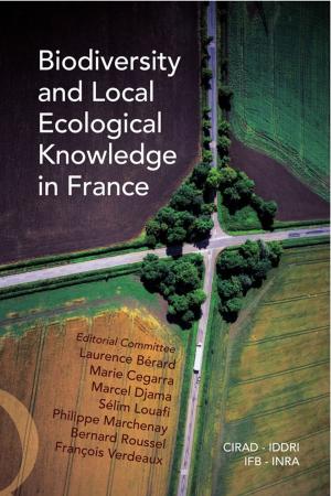 Cover of the book Biodiversity and Local Ecological Knowledge in France by Denis Michaud, Jean Ritter, Benoit Deffontaines, Jean-Pierre Deffontaines