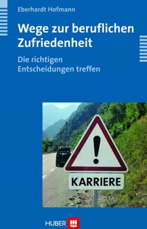 Cover of the book Wege zur beruflichen Zufriedenheit - Die richtigen Entscheidungen treffen by Rainer Gross