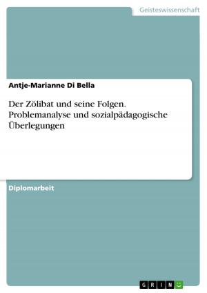Cover of the book Der Zölibat und seine Folgen. Problemanalyse und sozialpädagogische Überlegungen by Anne-Marie Schulze