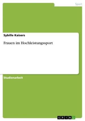 Cover of the book Frauen im Hochleistungssport by Franziska Hübsch
