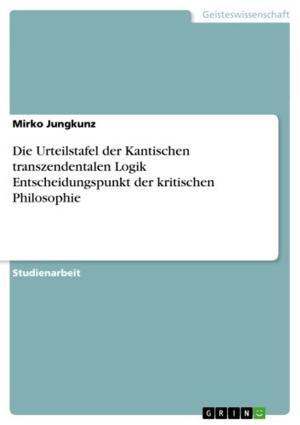 Cover of the book Die Urteilstafel der Kantischen transzendentalen Logik Entscheidungspunkt der kritischen Philosophie by Konrad Gähler
