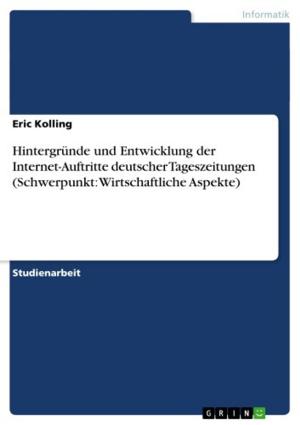 Cover of the book Hintergründe und Entwicklung der Internet-Auftritte deutscher Tageszeitungen (Schwerpunkt: Wirtschaftliche Aspekte) by Lorraine Möller