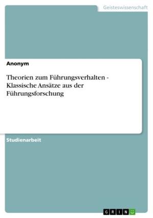 Cover of the book Theorien zum Führungsverhalten - Klassische Ansätze aus der Führungsforschung by Ulrich Kellner