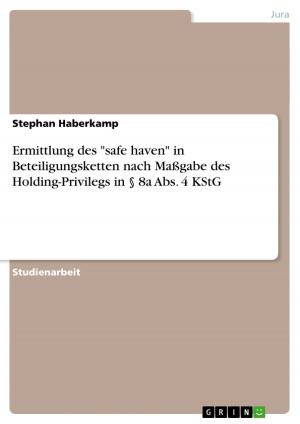 Cover of the book Ermittlung des 'safe haven' in Beteiligungsketten nach Maßgabe des Holding-Privilegs in § 8a Abs. 4 KStG by Stefan Cornelius