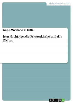 Cover of the book Jesu Nachfolge, die Priesterkirche und das Zölibat by Nina Lutz