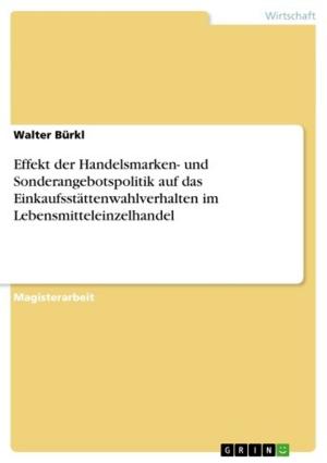 Cover of the book Effekt der Handelsmarken- und Sonderangebotspolitik auf das Einkaufsstättenwahlverhalten im Lebensmitteleinzelhandel by Anne Kaiser