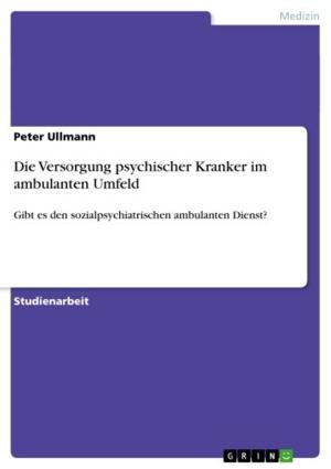 Cover of the book Die Versorgung psychischer Kranker im ambulanten Umfeld by Verena Schabbach