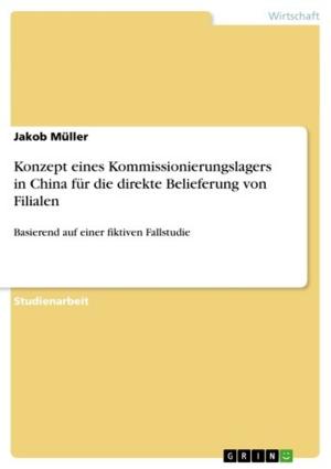 Cover of the book Konzept eines Kommissionierungslagers in China für die direkte Belieferung von Filialen by Raoul Giebenhain