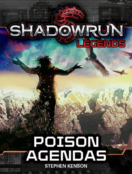 Cover of the book Shadowrun Legends: Poison Agendas by Stephen Kenson, InMediaRes Productions LLC