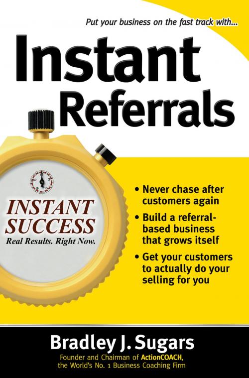 Cover of the book Instant Referrals by Brad Sugars, Bradley J Sugars, McGraw-Hill Education