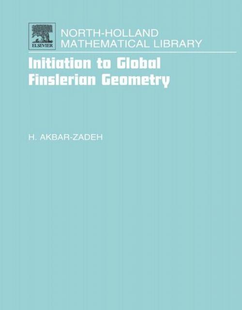 Cover of the book Initiation to Global Finslerian Geometry by Hassan Akbar-Zadeh, Doctorat d Etat en Mathématiques Pures June 1961 La Sorbonne, Paris., Elsevier Science