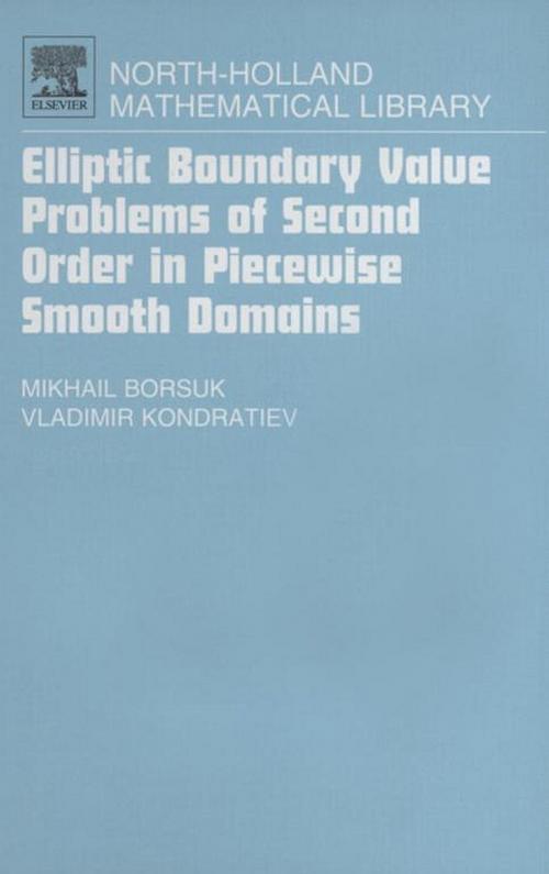 Cover of the book Elliptic Boundary Value Problems of Second Order in Piecewise Smooth Domains by Michail Borsuk, Dr. Sci. in Mathematics, Vladimir Kondratiev, Dr. Sci. in Mathematics, Elsevier Science