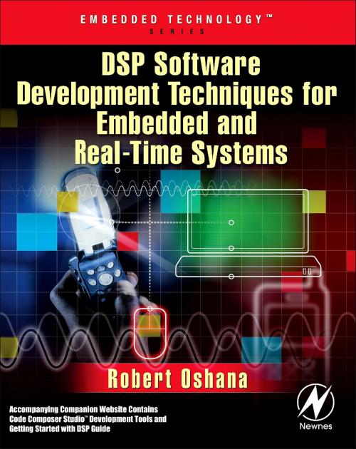 Cover of the book DSP Software Development Techniques for Embedded and Real-Time Systems by Robert Oshana, Elsevier Science