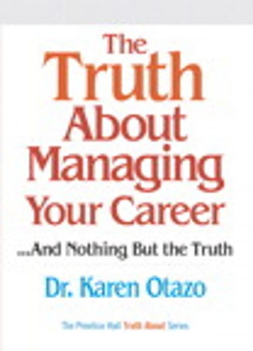 Cover of the book The Truth About Managing Your Career by Karen Otazo, Pearson Education