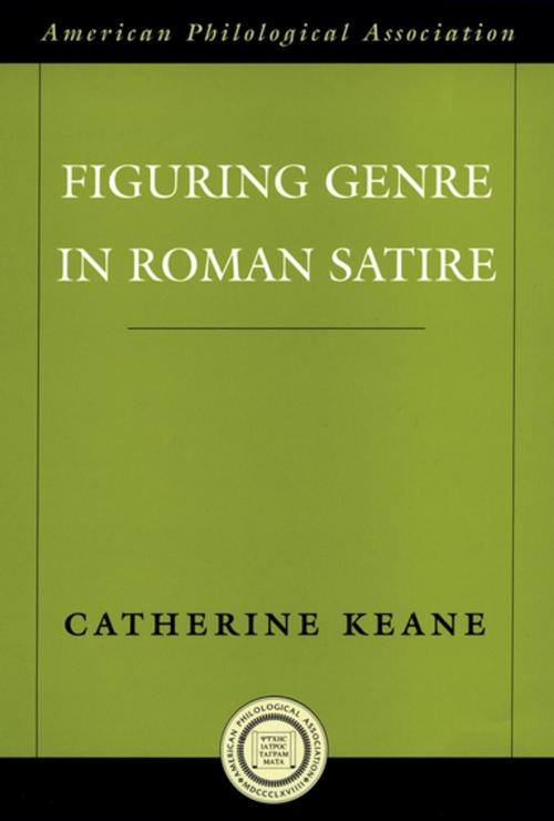 Cover of the book Figuring Genre in Roman Satire by Catherine Keane, Oxford University Press