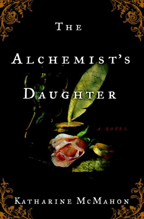 Cover of the book The Alchemist's Daughter by Katharine McMahon, Crown/Archetype