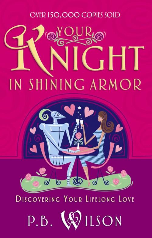 Cover of the book Your Knight in Shining Armor by P.B. Wilson, Harvest House Publishers