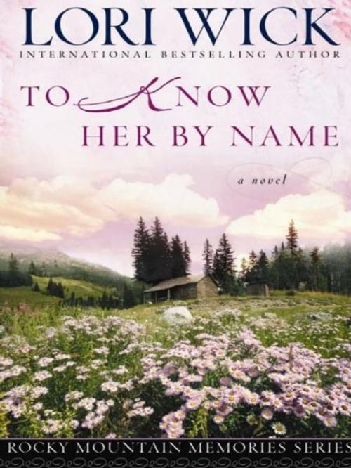 Cover of the book To Know Her by Name by Lori Wick, Harvest House Publishers