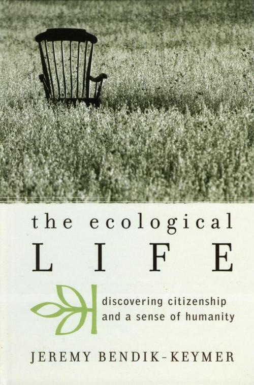 Cover of the book The Ecological Life by Jeremy Bendik-Keymer, Rowman & Littlefield Publishers