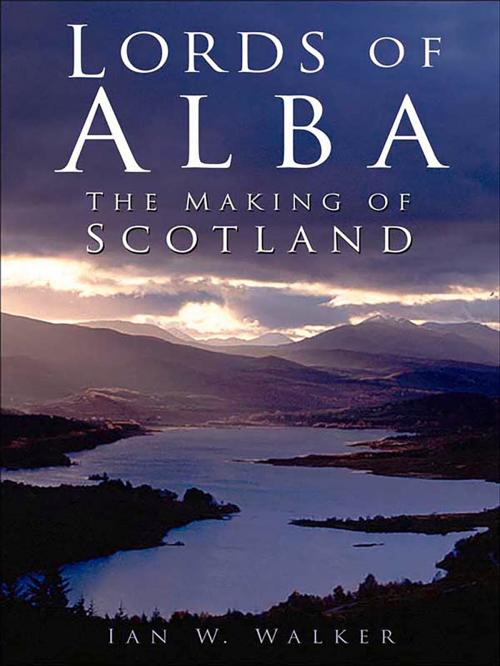 Cover of the book Lords of Alba by Ian W. Walker, The History Press