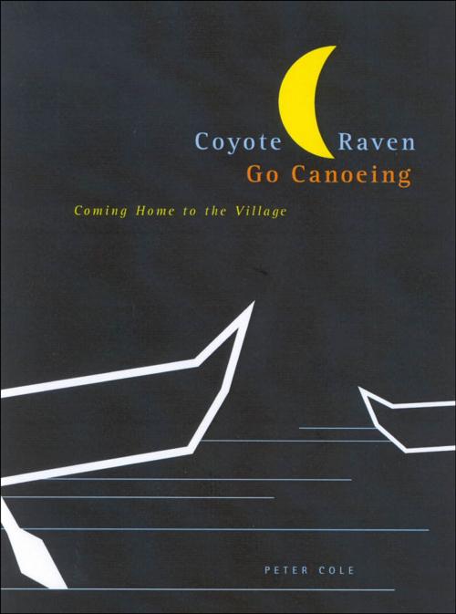 Cover of the book Coyote and Raven Go Canoeing by Peter Cole, MQUP